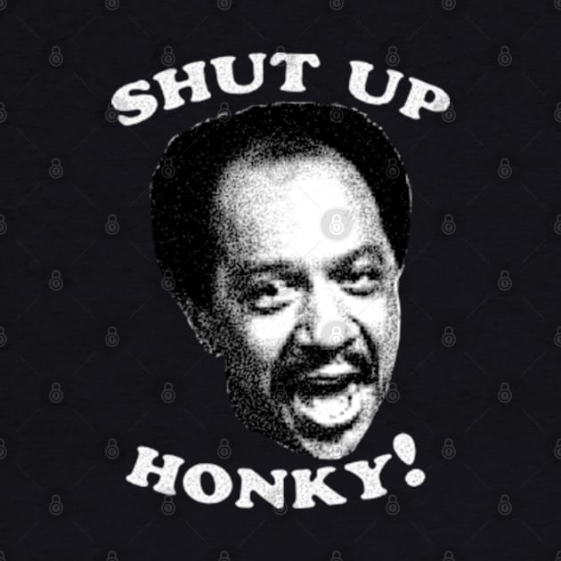 Shut Up Honky! by BarraMotaz